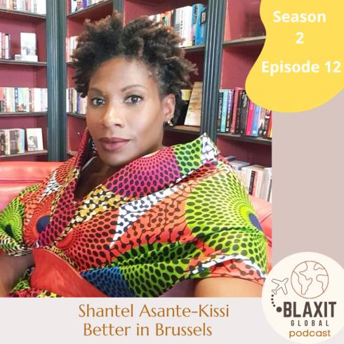 blaxit,better in brussels,blaxit global,chrishan wright,blaxit global podcast,move abroad,black exit,brussels,belgium,shantel asante kissi,trailing spouse